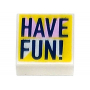 LEGO® Tile 1x1 with Groove with Dark Blue 'HAVE FUN!'